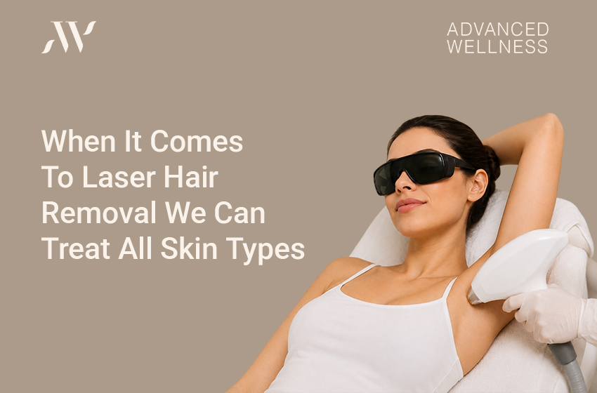 When It Comes To Laser Hair Removal We Can Treat All Skin Types