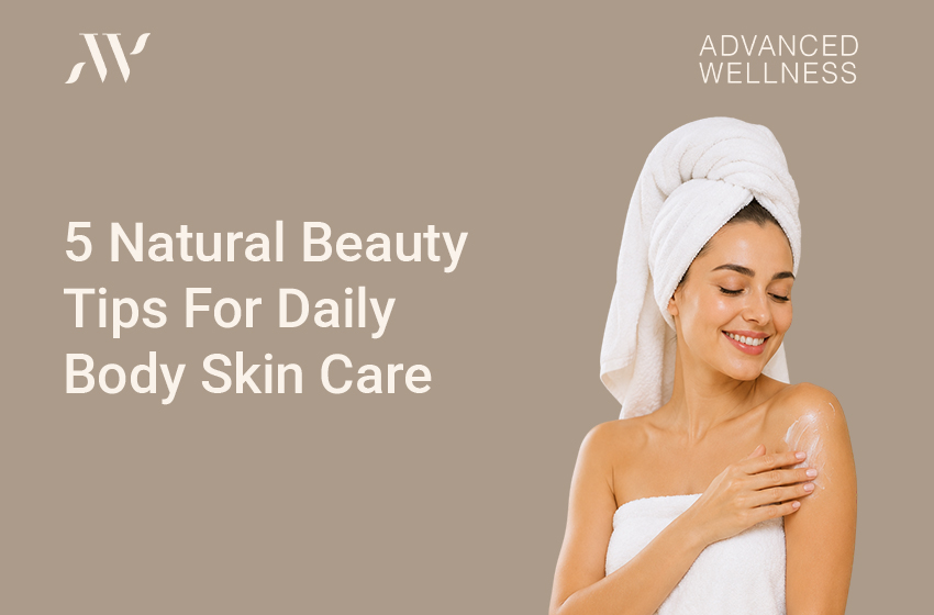 5 Natural Beauty Tips For Daily Body Skin Care