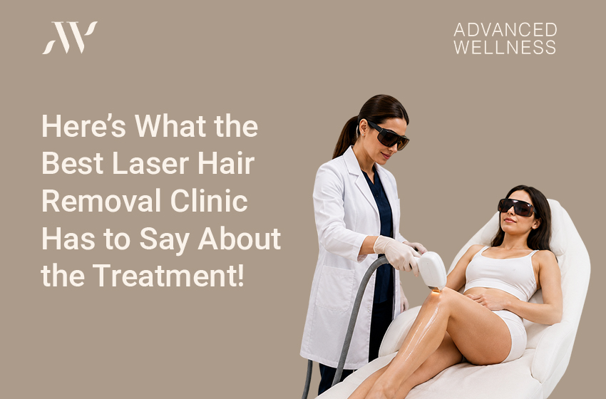 Here’s What the Best Laser Hair Removal Clinic Has to Say About the Treatment!
