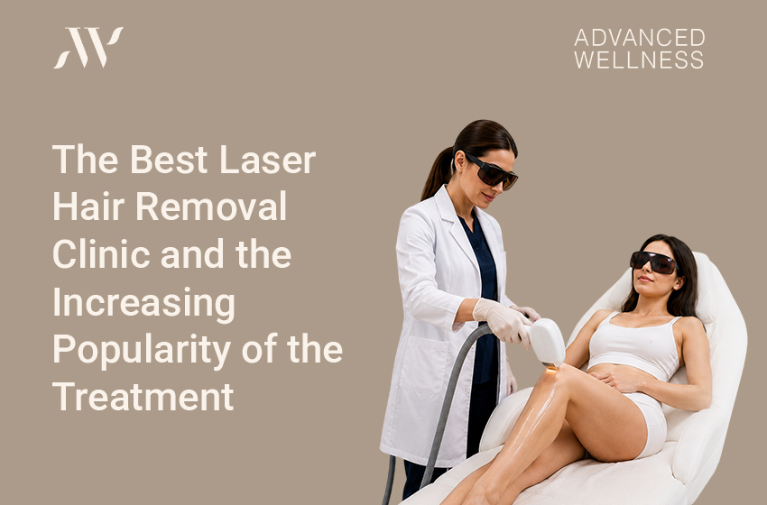 The Best Laser Hair Removal Clinic and the Increasing Popularity of the Treatment