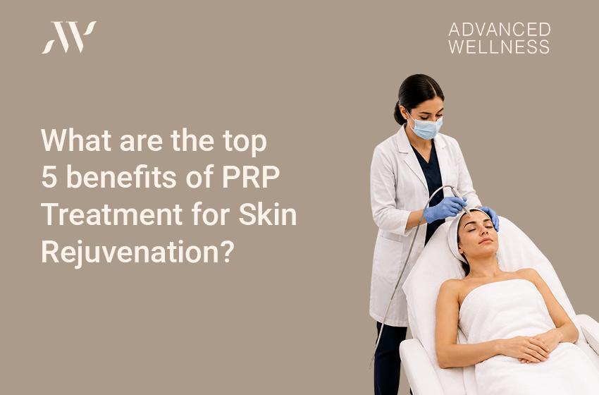 What are the top 5 benefits of PRP Treatment for Skin Rejuvenation?