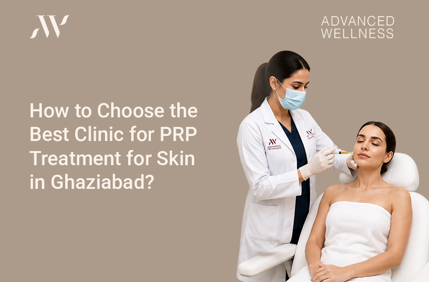 How to Choose the Best Clinic for PRP Treatment for Skin in Ghaziabad?