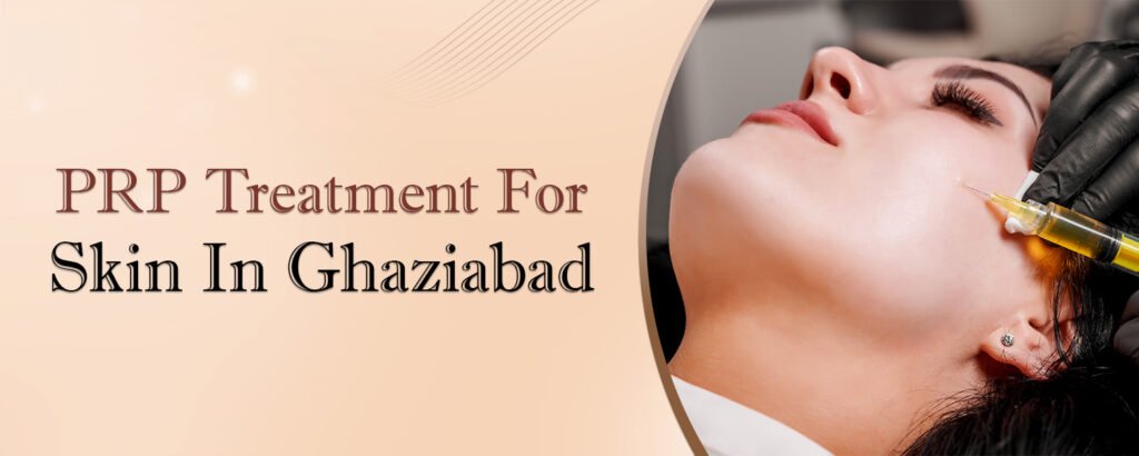 PRP Treatment for Skin in Ghaziabad Banner