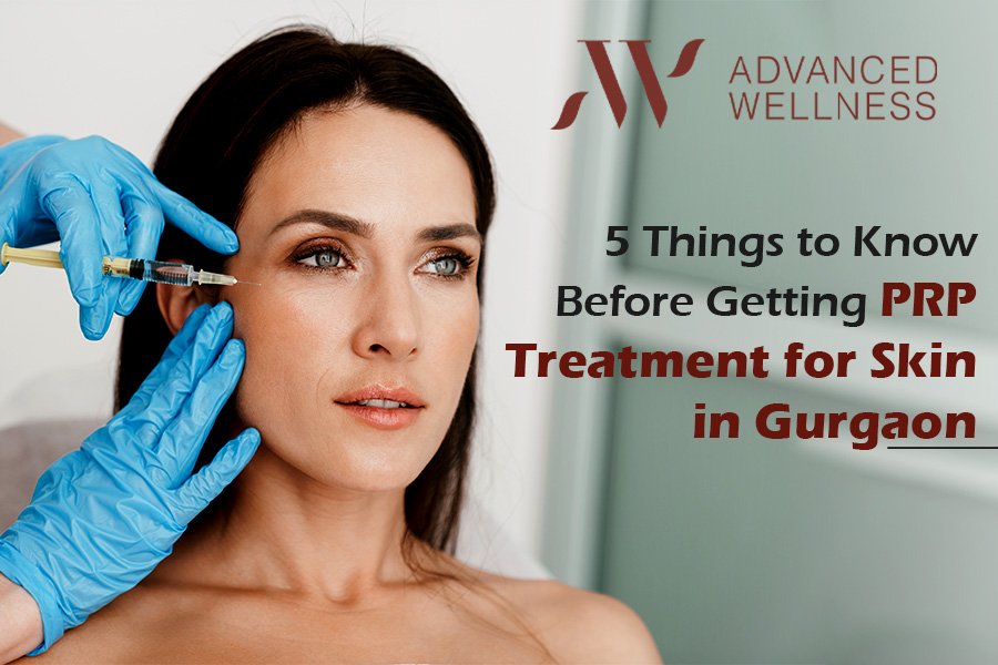 You are currently viewing 5 Things to Know Before Getting PRP Treatment for Skin in Gurgaon