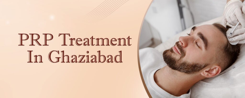 PRP Treatment in Ghaziabad