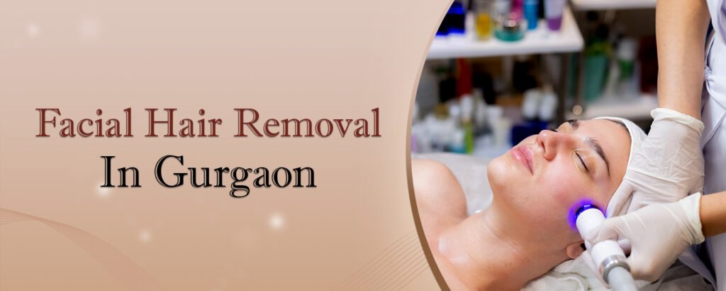 Facial Hair Removal in Gurgaon Banner