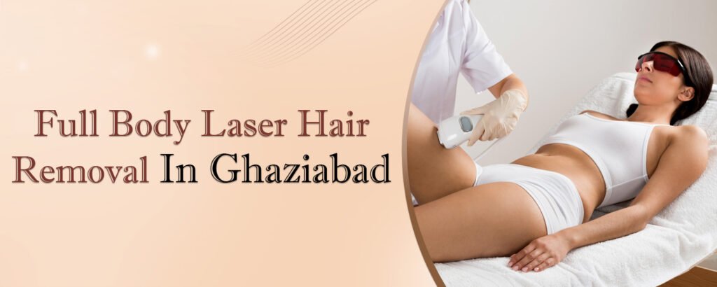 Full Body Laser Hair Removal In Ghaziabad Banner