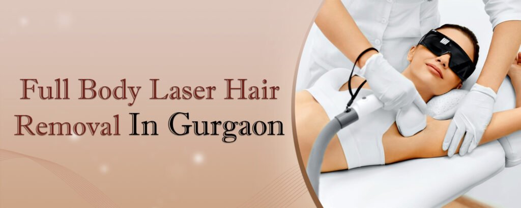 Full Body Laser Hair Removal In Gurgaon Banner