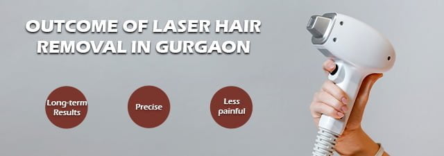 Outcome Of Laser Hair Removal In Gurgaon